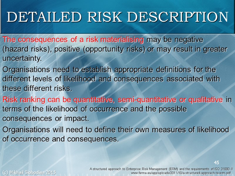 45 DETAILED RISK DESCRIPTION A structured approach to Enterprise Risk Management (ERM) and the
